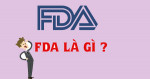 FDA là gì? Giấy chứng nhận FDA là gì?
