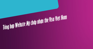Danh sách các trang web Mỹ  thanh toán được bằng thẻ Visa Việt Nam