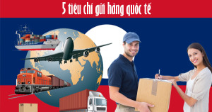 Top 5 tiêu chí khách hàng ưu tiên khi gửi hàng quốc tế từ Mỹ về Việt Nam