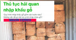 Thủ tục nhập khẩu gỗ - bàn ghế gỗ - nôi thất vào Việt Nam