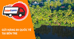 Dịch vụ gửi hàng từ Bến Tre đi  Mỹ - Úc - Canada- Hàn Quốc - Nhật Bản - Châu Âu