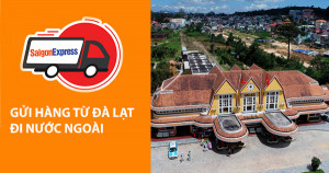 Dịch vụ gửi hàng từ Đà Lạt đi Mỹ - Châu Âu - Hàn Quốc  - Canada