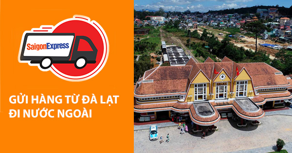 Dịch vụ gửi hàng từ Đà Lạt đi Mỹ - Châu Âu - Hàn Quốc  - Canada