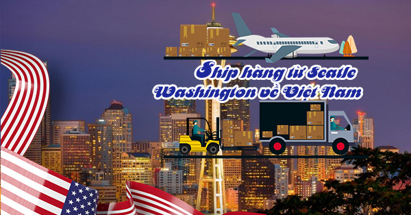Dịch vụ gửi ship hàng từ Washington về Việt Nam