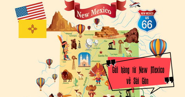 Dịch vụ gửi hàng từ New Mexico về Sài Gòn giá rẻ