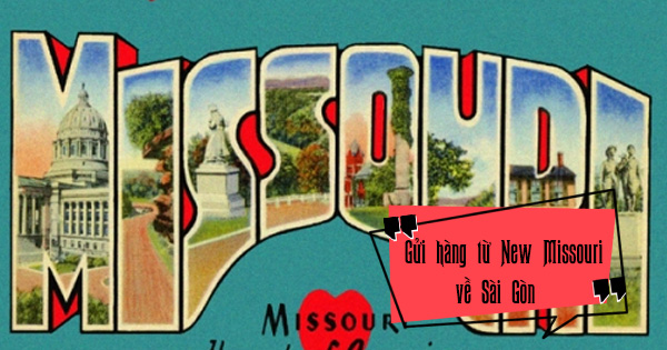 Dịch vụ gửi hàng từ bang  Missouri về Sài Gòn giá rẻ