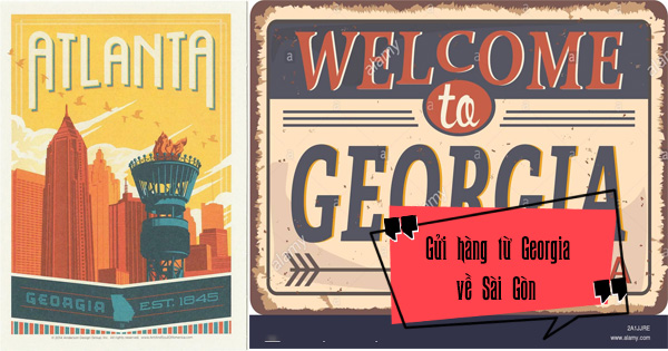 Dịch vụ gửi hàng từ bang Georgia Mỹ về Sài Gòn giá rẻ