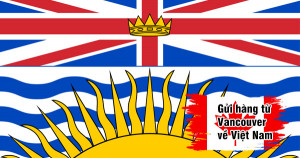 Gửi hàng từ Vancouver bang British Columbia về Sài Gòn