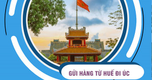 Dịch vụ gửi hàng từ Huế đi Úc giá rẻ