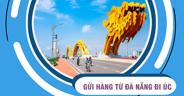 Dịch vụ vận chuyển hàng từ Đà Nẵng đi Úc giá rẻ
