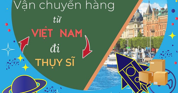Dịch vụ gửi hàng từ Sài Gòn đi Thụy Sĩ giá rẻ