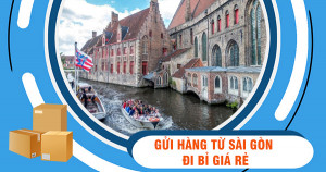 Dịch vụ gửi hàng từ Sài Gòn đi Bỉ giá rẻ