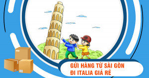 Dịch vụ gửi hàng đi Italia từ Sài Gòn