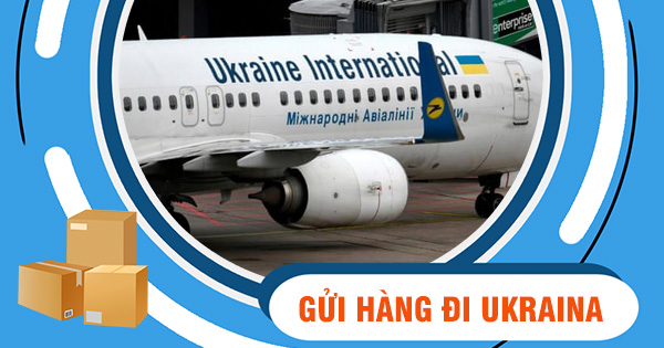 Dịch vụ gửi hàng đi Ukraina từ Sài Gòn giá rẻ