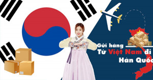 Dịch vụ gửi hàng từ Việt Nam đi Hàn Quốc giá rẻ