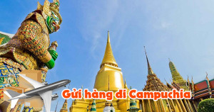 Dịch vụ gửi hàng đi Campuachia từ Việt Nam