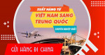 Dịch vụ gửi hàng  từ Việt Nam đi Trung Quốc
