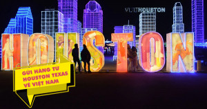 Dịch vụ gửi hàng từ Houston Texas về Việt Nam