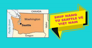 Dịch vụ gửi hàng từ  Seattle  - Wasington về Việt Nam