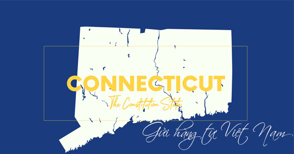 Dịch vụ gửi hàng từ Việt Nam đi bang Connecticut - Hoa Kỳ