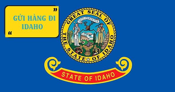 Dịch vụ gửi hàng từ Việt Nam đi Idaho Mỹ