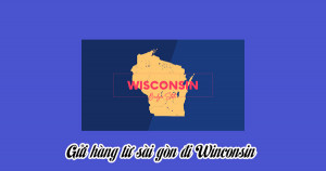 Dịch vụ chuyển hàng từ Sài Gòn đi Wincoisin(Mỹ)