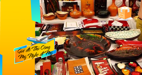 Gửi hàng thủ công Mỹ nghệ đi Mỹ giá rẻ