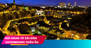 Dịch vụ gửi hàng từ Sài Gòn đi Luxembourg giá rẻ