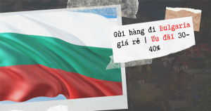 Dịch vụ gửi hàng từ Sài Gòn đi Bulgaria