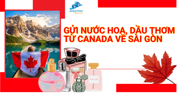 Dịch vụ gửi nước hoa dầu thơm tinh dầu từ Canada vê Sài Gòn giá rẻ