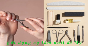 Dịch vụ chuyên nhận gửi các mặt hàng dụng cụ đồ nghề làm móng tay móng chân đi Mỹ trọn gói bao thuế Dịch vụ chuyên nhận gửi các mặt hàng dụng cụ đồ nghề làm móng tay móng chân đi Mỹ trọn gói bao thuế